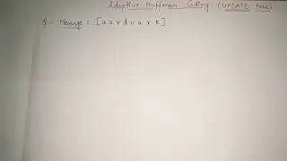 6. Adaptive Huffman Coding in Data Compression | TREE UPDATION | Huffman encoding decoding example