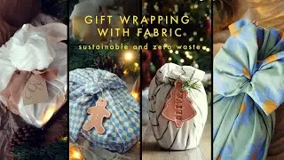 EASY GIFT WRAPPING WITH FABRIC IDEAS + HACKS | zero waste and sustainable