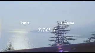Parra for Cuva - Stellar (Official Visuals)