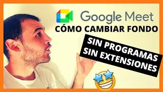[SIN INSTALAR NADA 🔥] COMO cambiar el FONDO en GOOGLE MEET | 👉 En 1 solo paso