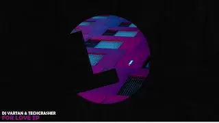 DJ Vartan and Techcrasher -  For love EP [LouLou Records]