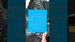 Google is bringing YouTube, Waze, and Zoom to cars with Android Auto software