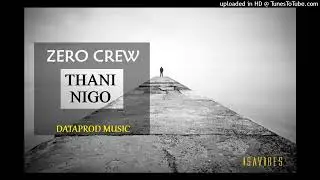 Thani Nigo_Zero Crew@Dataprod (Official Music)