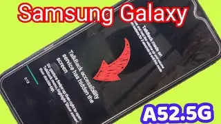 Samsung A52 5G TalkBack Accessibility service has hidden Tha screen