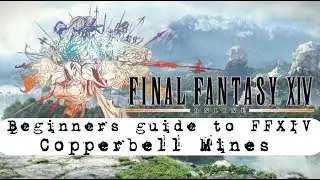 FFXIV Beginners guide to Copperbell Mines 2020