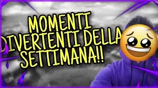 MOMENTI DIVERTENTI DELLA SETTIMANA!!!