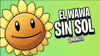 EL WAWA SIN SOL EN 1 MINUTO