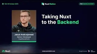 Nuxt Nation 2023: Jakub Andrzejewski - Taking Nuxt to the Backend