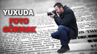 YUXUDA SEKİL CEKDİRMEK
