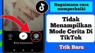 Cara Memperbaiki Tidak Menampilkan Story Mode Di TikTok [2023] 