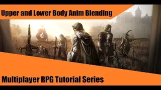 Blend Upper and Lower Body Animations - #20: Make a Multiplayer RPG in UE4 - Tutorial Series