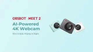 Introducing OBSBOT Meet 2--Mini in Size, Mighty in Sight
