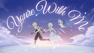 You're With Me - The Road Not Traveled [[Genshin Impact]]