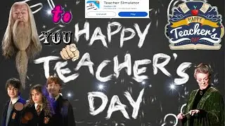 Happy Teacher's Day to You All🥳🙏| SORRY FOR LATE | Teacher Simulator |