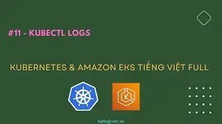 ✅ #11 | Sử Dụng kubectl logs