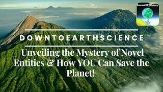 Unveiling the Mystery of Novel Entities & How YOU Can Save the Planet!