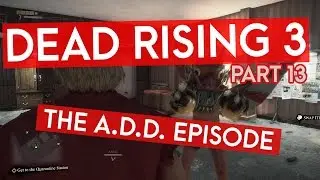 Dead Rising 3 - THE A.D.D EPISODE (Instagib Gaming Let's Play)