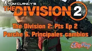 The Division 2: Pts Ep 2, Parche 6. Principales cambios - JcpPlay