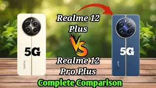 Best Cellphone 2024 Realme 12 Plus Vs Realme 12 Pro Plus | Realme 12 Plus 5G