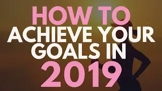 How to Achieve your Goals