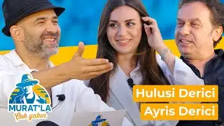 Murat'la Çok Yakın | Hulusi Derici & Ayris Derici