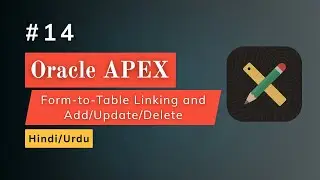 Form-to-Table Linking and Add/Update/Delete in Oracle APEX | Practical Demo (Hindi + Urdu)