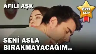 Seni Asla Bırakmayacağım.. - Afili Aşk Özel Klip