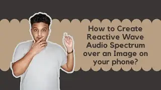 How to Create Reactive Wave Audio Spectrum over an Image on your phone?