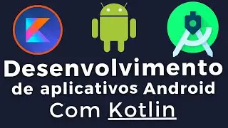 Desenvolvimento Android para iniciantes - Curso Completo Utilizando Linguagem Kotlin e Firebase!