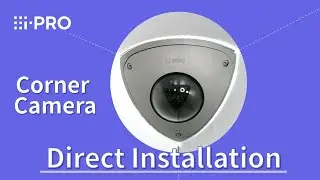 i-PRO Corner Camera - Direct Installation
