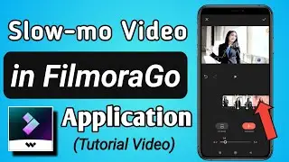How to Make Slow Motion Video in FilmoraGo App || Slow-mo video kaise banai FilmoraGo app se