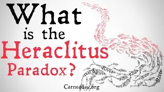 What is the Heraclitus Paradox? | Can you step in the same river twice?
