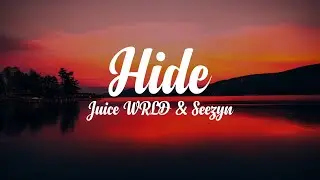 Juice Wrld, Seezyn - Hide (Lyrics)