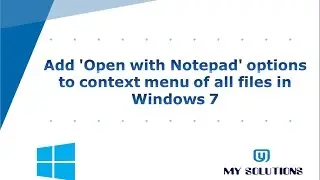 Add 'Open with Notepad' options to context menu of all files in Windows 7