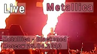 Metallica - Blackened (Moscow 25.04.2010)