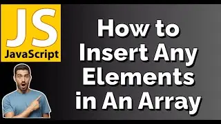 Inserting Elements into Arrays at Any Index | Ultimate Guide for Web Developers