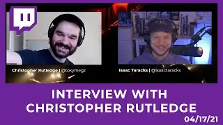 Interview with Christopher Rutledge [04/17/21 STREAM]