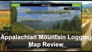 Farming Simulator 2017 | Map Reviews | Appalachian Mountain Logging Map