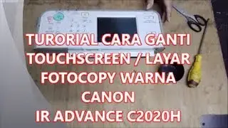 TUTORIAL GANTI TOUCHSCREEN FOTOCOPY WARNA CANON IRA C2020H