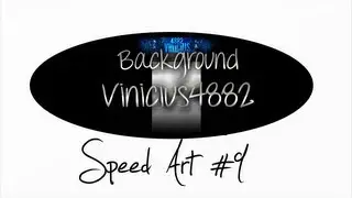 Speed Art |◄Vinicius4882► (BACKGROUND PARTNER)