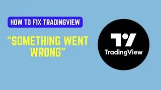 How to Fix TradingView “Something Went Wrong” – App Error & Reload Fix