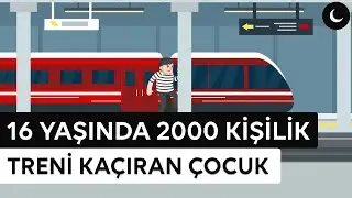 16 Yaşında 2000 Kişilik Treni Kaçıran Çocuk