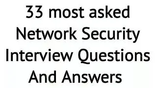 33 most asked Network Security Interview Questions And Answers