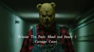 Winnie The Pooh: Blood and Honey 2 (2024) Carnage Count