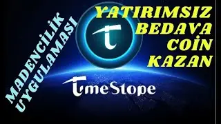 YATIRIMSIZ BEDAVA COİN KAZAN 💰 | TIMESTOPE MADENCİLİK UYGULAMASI | GELECEKTEKİ FİYAT TAHMİNİ