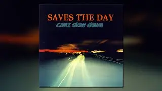 Saves The Day - Can't Slow Down - [Full Album]