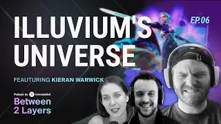 Step into the Illuvium Universe with Kieran Warwick | Between 2 Layers Ep. 06
