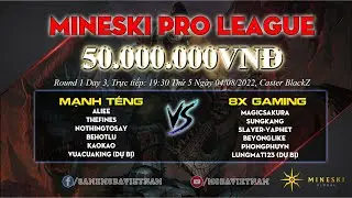 Mineski Pro League | Round 1 Day 3 | Mạnh Téng vs 8x Gaming | Caster BlackZ | 04/08/2022