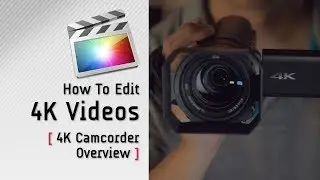 Choose a Camera for 4K Video Shooting | FCP X | Learn Video Editing