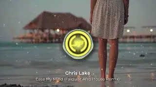 (AFROHOUSE) Chris Lake - Ease My Mind (Falquiat Afro House Remix)